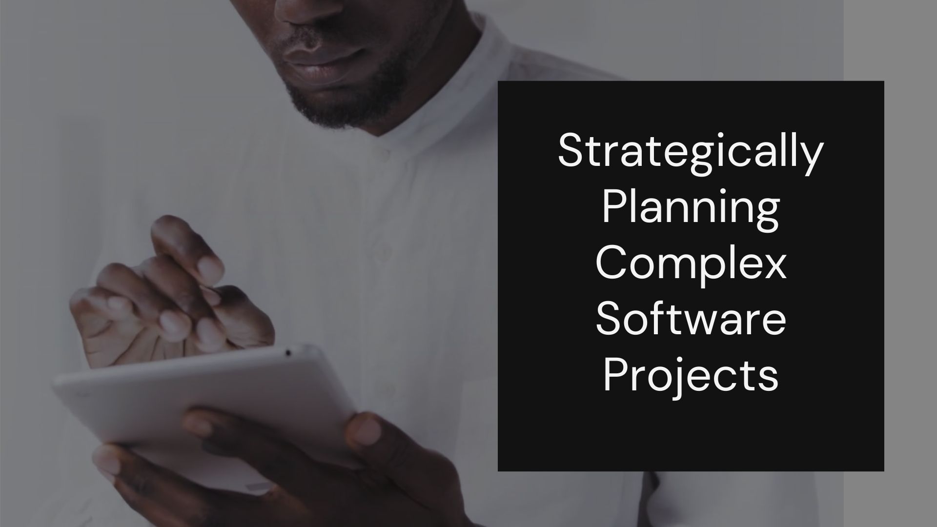 Strategically Planning Complex Software Projects